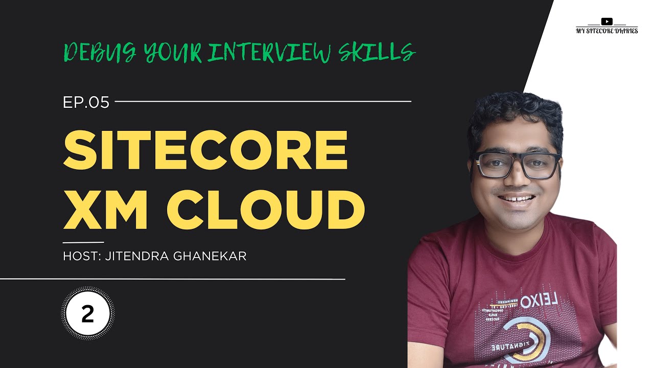 Debug Your Interview Skills | Sitecore XM Cloud - 02 | Sitecore Interview Questions #interview