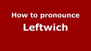 How to pronounce Leftwich