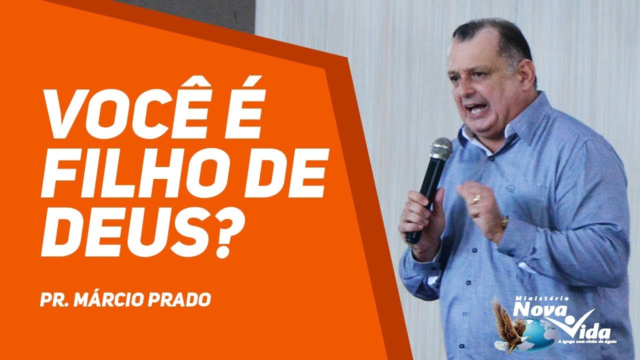 VOCÊ É FILHO DE DEUS? - PR. MÁRCIO PRADO