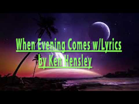 When Evening Comes Ken Hensley