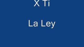La Ley - X Ti