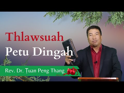 Pathian Thu: Thlawsuah Petu Dingah  - Rev. Dr. Ṭuan Peng Thang