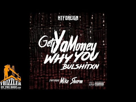 KT Foreign ft. Mike Sherm - Get Ya Money Why You Bullshxtin [Prod. Oniimadethis] [Thizzler.com]