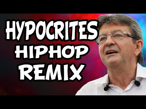 HYPOCRITES - Jean Luc Mélenchon (REMIX POLITIQUE)