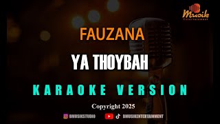 Download lagu FAUZANA - YA THOYBAH [KARAOKE] mp3
