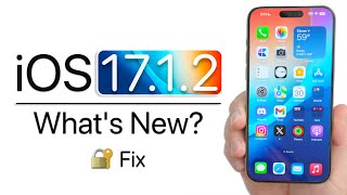 iOS 17.1.2 is Out! - What&#039;s New?