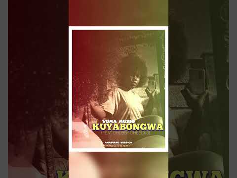 Kuyabongwa(feat.Chubby Cheecks )|Amapiano Version