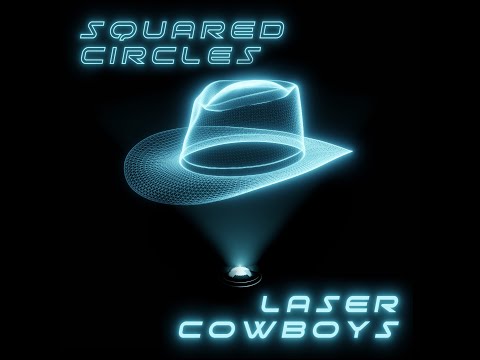 Squared Circles - Squared Circles - Laser Cowboys | OFFICIAL LYRIC VIDEO