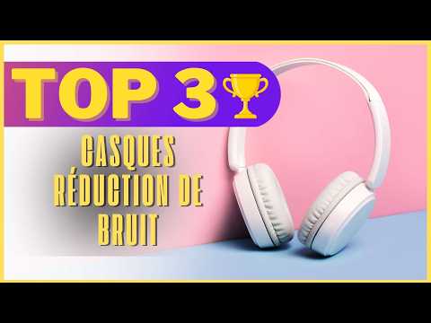 Meilleurs Casques Réduction Bruit 2025 : Mon Top 3