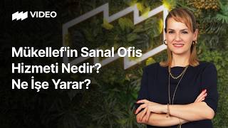 Mükellef'in Sanal Ofis Hizmeti Nedir? Ne İşe Yarar?
