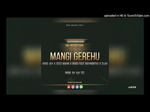 Mangi Gerehu (PNG Music 2021) - Hens-Jay x Scoz Mahn x Dogg Face [Boynorth] x Slah