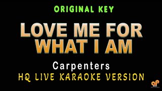 LOVE ME FOR WHAT I AM - Carpenters ( HQ KARAOKE VERSION)