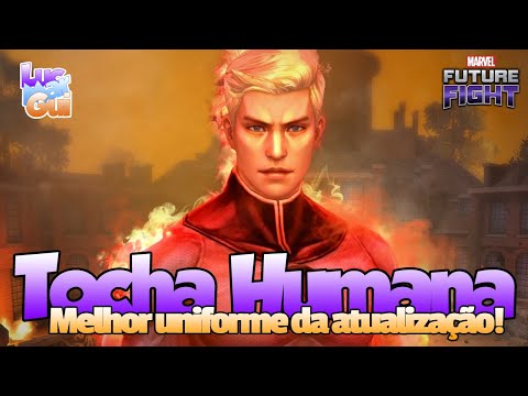 Tocha Humana - Melhor Uniforme da v700! Marvel Future Fight