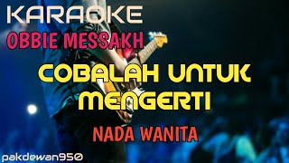 Download lagu COBALAH UNTUK MENGERTI || OBBIE MESSAKH || KARAOKE [COVER YAMAHA PSR] NADA WANITA mp3