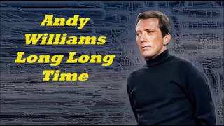 Andy Williams........Long Long Time..