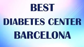 Diabetes Center in Barcelona, Spain
