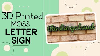 Add a Touch of Nature to Your Space: 3D Printed Moss Letter Sign
