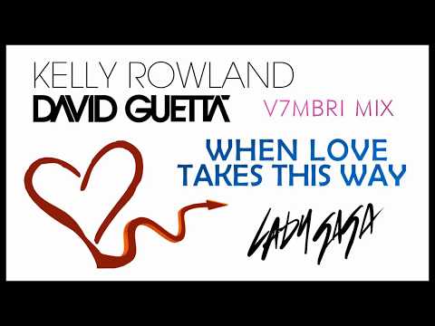 David Guetta feat. Lady Gaga & Kelly Rowland - When Love Takes This Way