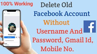 How to Delete Facebook Old account Without Password And Gmail