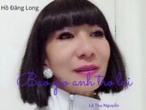 Bao giờ anh trở lại - Lệ Thu Nguyễn