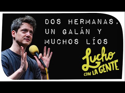 Lucho con La Gente #184 - Dos Hermanas, Un Galán y Muchos Líos