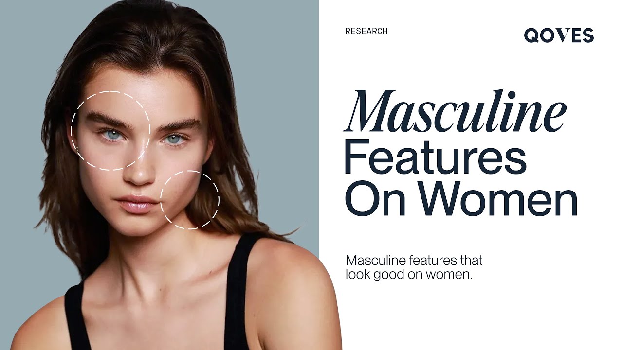 Masculine Features Do Look Good on Women...