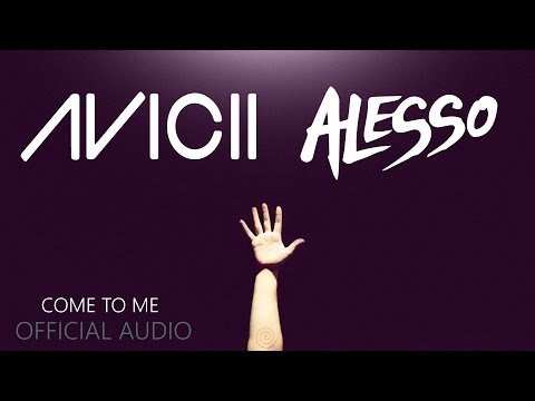 Avicii ft. Alesso - Come to Me ( NEW SONG 2017 )