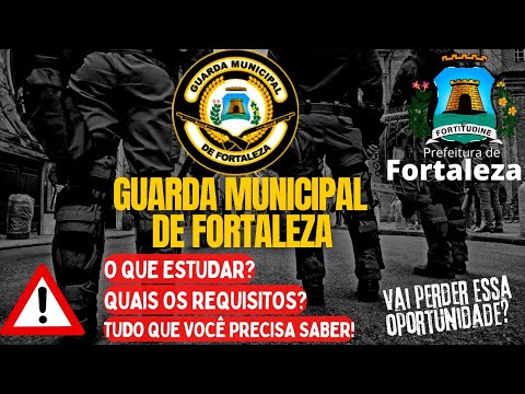 CONCURSO DA  GUARDA MUNICIPAL DE FORTALEZA 2023  | Análise do Último EDITAL