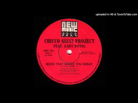 Chicco Secci Project feat Gary Swing -- Music That Makes You Sweat (Remix)