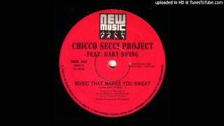 Chicco Secci Project feat Gary Swing -- Music That Makes You Sweat (Remix)
