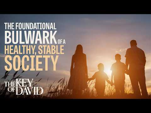 The Foundational Bulwark of a Healthy, Stable Society
