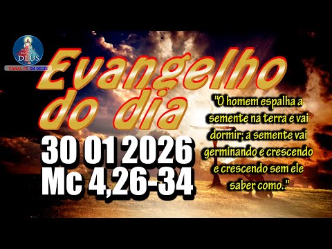 EVANGELHO DO DIA 30/01/2026 COM REFLEXÃO. Evangelho (Mc 4,26-34)