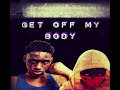 BIGTre Get Off My Body