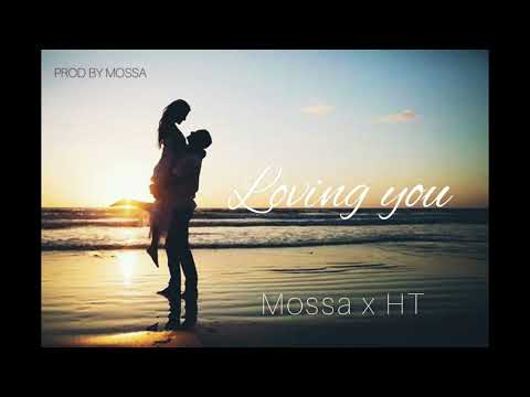 Mossa x HT - Loving You (Official Audio)