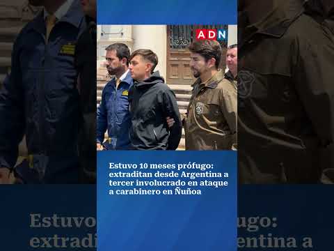 Estuvo 10 meses prófugo: extraditan desde Argentina a tercer involucrado en ataque a carabinero