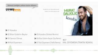 Murat Dalkılıç - Kal Diyemem (Trafik Remix) (Official Audio)