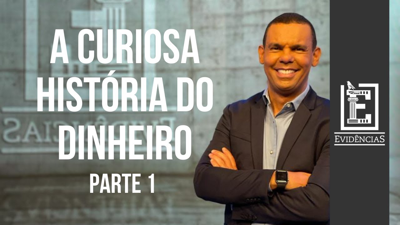 A HISTÓRIA DO DINHEIRO | PARTE 1 | Evidências NT