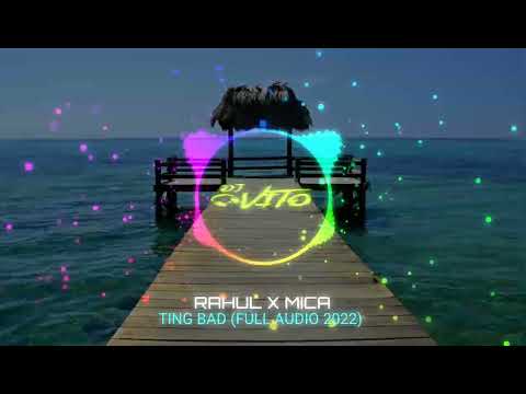 RAHUL ✖ MICA - TING BAD (FULL AUDIO 2022)