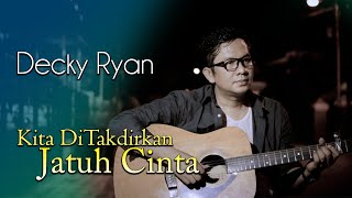 Download lagu DECKY RYAN KITA DITAKDIRKAN JATUH CINTA SPRING COV... mp3