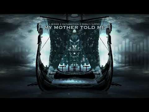 L.B.ONE, Datamotion ft Perly i Lotry - My Mother Told Me (Lyrics + bass busted + speed up)