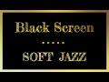 Relaxing Jazz Music For Relax Study Work Jazz Black Screen Smooth Jazz Black Screen