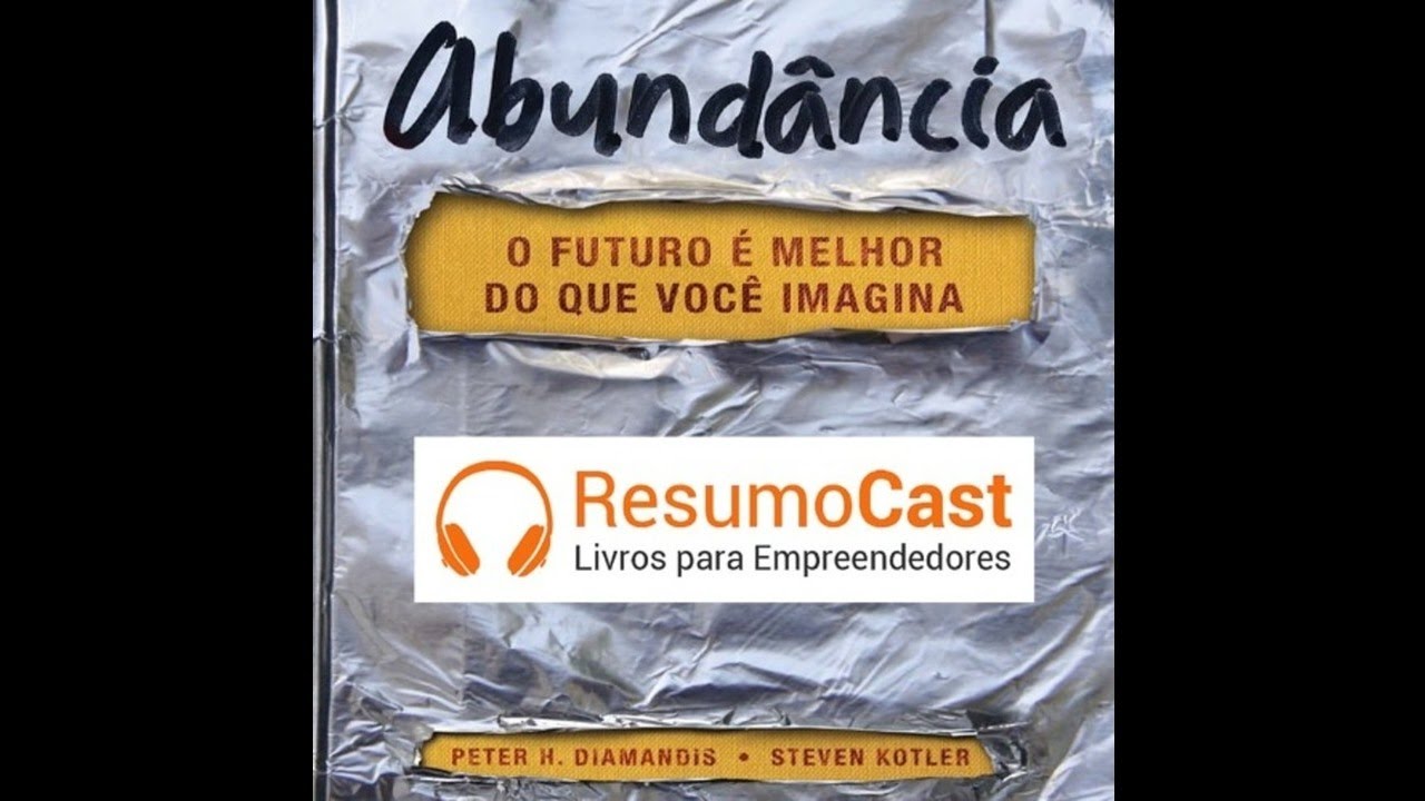 Abundância - Peter H. Diamandis e Steven Kotler | T1#011