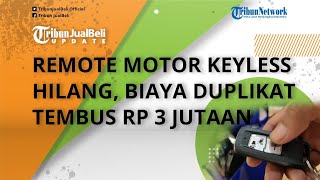 Hati hati! Remote Motor Tanpa Kunci atau Keyless Hilang, Segini Biaya Duplikatnya Tembus Rp 3 Jutaan