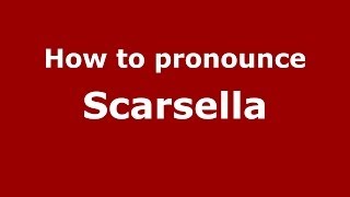 How to pronounce Scarsella