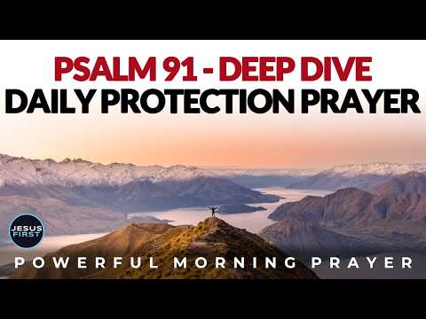 Psalm 91 deep dive.  Live Under God's Protection Everyday  (Play This Daily)