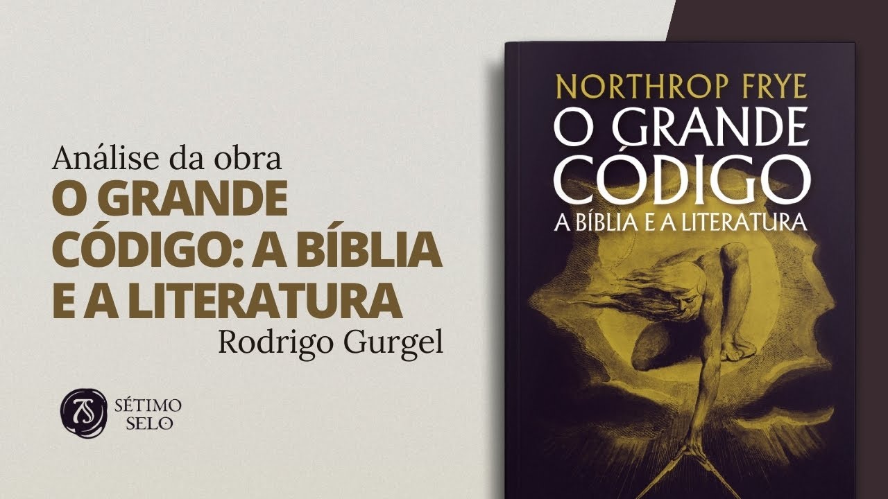 O grande código: a Bíblia e a literatura | Rodrigo Gurgel