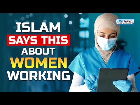 ISLAM SAYS THIS ABOUT WOMEN WORKING
