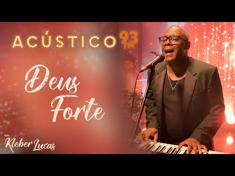 Kleber Lucas - Deus Forte - Acústico 93 - AO VIVO - 2020