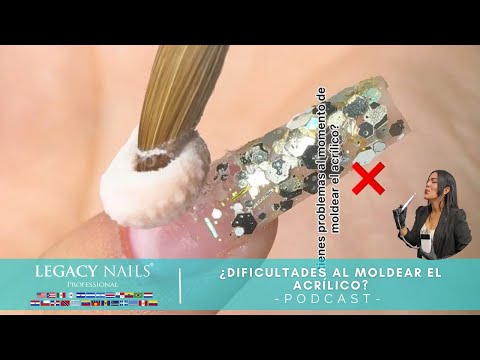 ¿DIFICULTADES AL MOLDEAR EL ACRÍLICO? │ PODCAST │ LEGACY NAILS