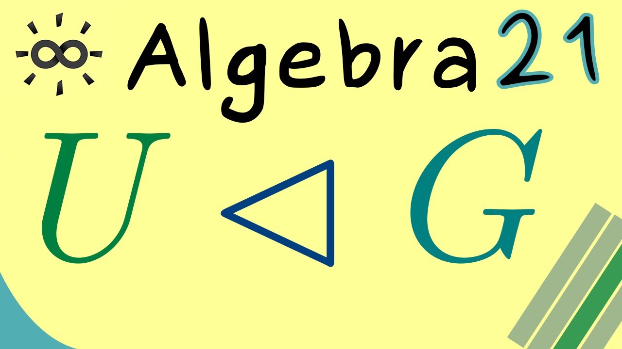 Algebra 21 | Normal Subgroups